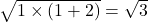 \sqrt { 1\times (1+2) } =\sqrt { 3 } 