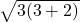 \sqrt { 3(3+2) } 