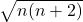 \sqrt { n(n+2) } 